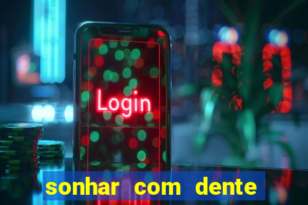 sonhar com dente caindo no jogo do bicho